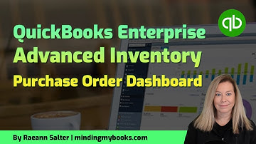 QuickBooks Enterprise:  Advanced Inventory - Purchase Order Dashboard Overview