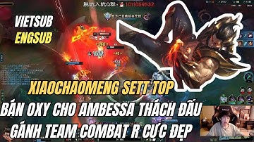 [Vietsub - Engsub] Xiaochaomeng Bán Oxy Cho Ambessa Thách Đấu & Gánh Team Với Những Cú R Cực Đẹp 🔥