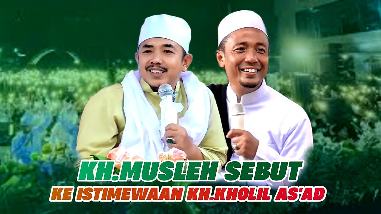 KH.MUSLEH ADNAN SEBUT KE ISTIMEWAAN KH.KHOLIL AS'AD