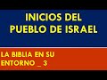 Inicios del pueblo de Israel Según La Biblia en su Entorno _3