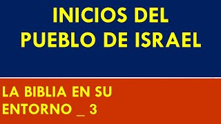 Inicios del pueblo de Israel Según La Biblia en su Entorno _3