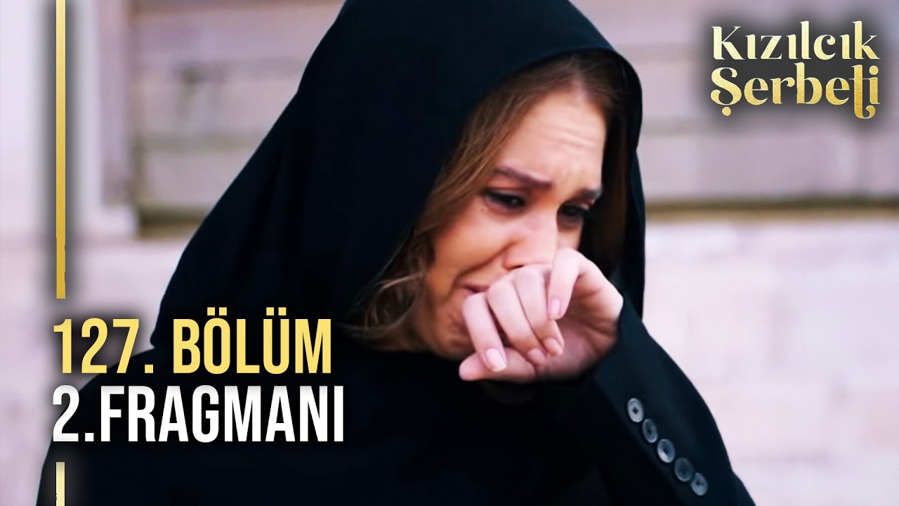Kızılcık Şerbeti 127. Bölüm 2. Fragmanı | Milyonları Ağlatan Veda!