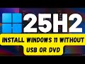 How to Install Windows 11 25H2 Without USB or DVD