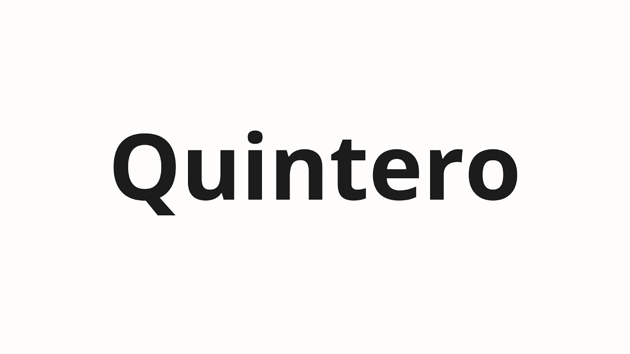 How to pronounce Quintero - YouTube