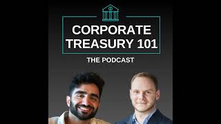Episode 2: Pillars of Corporate Treasury - Cash and Liquidity Management