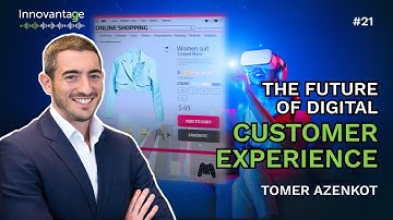 The Future of Digital Customer Experience | Innovantage Podcast #21