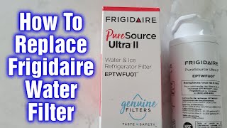 How To Install Water Filter In Frigidaire Refrigerator  EPTWFU01