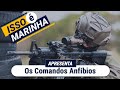 O Isso é Marinha apresenta: Os Comandos Anfíbios