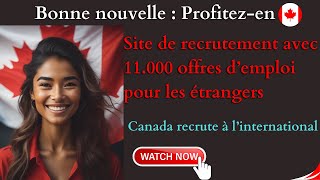 LE CANADA RECRUTE GRATUITEMENT PLUS DE 11.000 ÉTRANGERS DANS CE SITE DE RECRUTEMENT