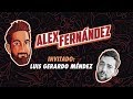 Luis Gerardo Méndez - Ep. 53 - El Podcast de Alex Fdz