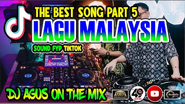 DJ AGUS TERBARU KUMPULAN LAGU MALAYSIA PART 5 PALING GALAU SOUND FYP TIKTOK