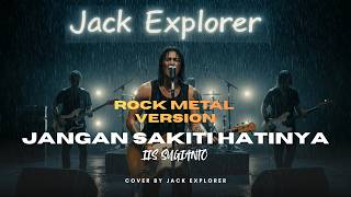 Jangan Sakiti Hatinya – Iis Sugianto | Cover Rock Metal Version