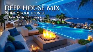 Deep House Mix | Infinity Pool Lounge ~ Deep House Chill Vibes