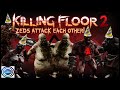 Killing Floor 2 | Zeds Attack EACH OTHER! (Birthday Montage)