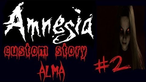 Dave Plays: Amnesia Custom Story: Alma part 2- Stuff