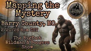 Mapping the Mystery - Barry County, MO | The Bigfoot, Wildman & Boogers Show (Edited)