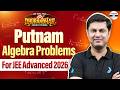 Putnam Algebra Problems For JEE Advanced 2026 | Maths | JEE 2026 Preparation | Anshul Sir