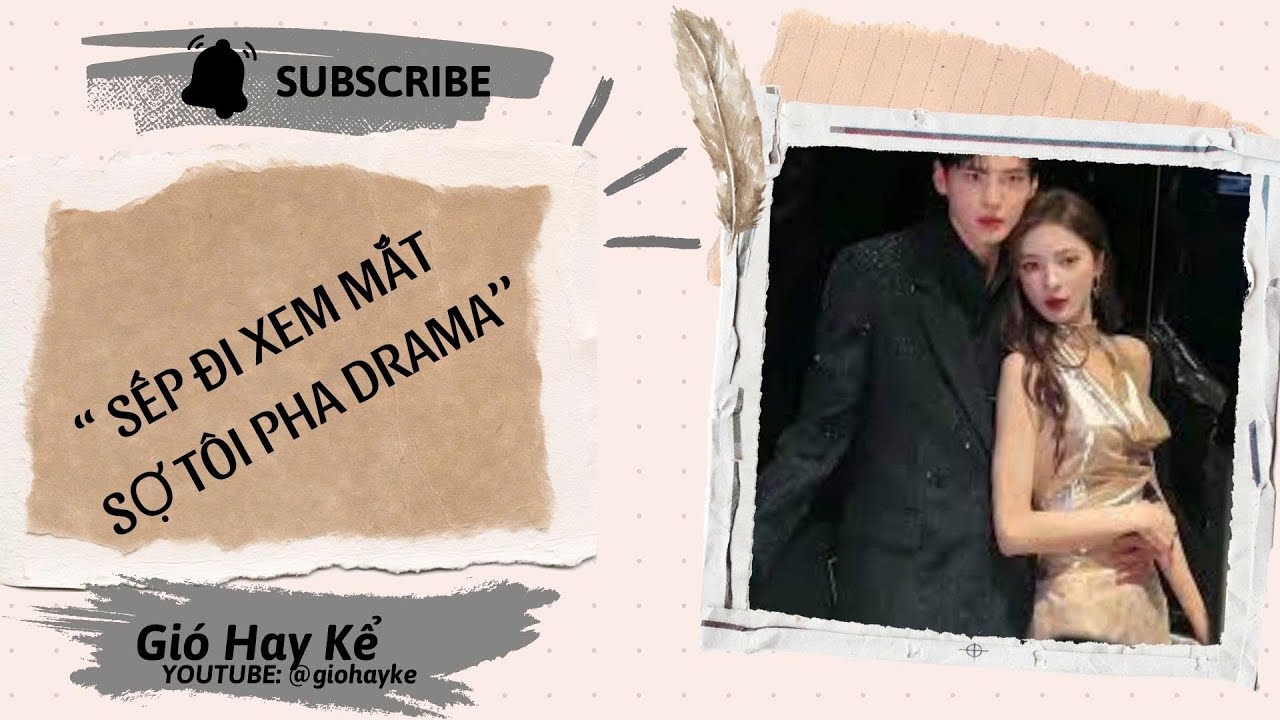 TRUYỆN AUDIO - FULL: SẾP ĐI XEM MẮT - SỢ TÔI PHA DRAMA!