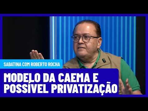 Roberto Rocha questiona modelo da Caema e fala em privatização | ELEIÇÕES 2026