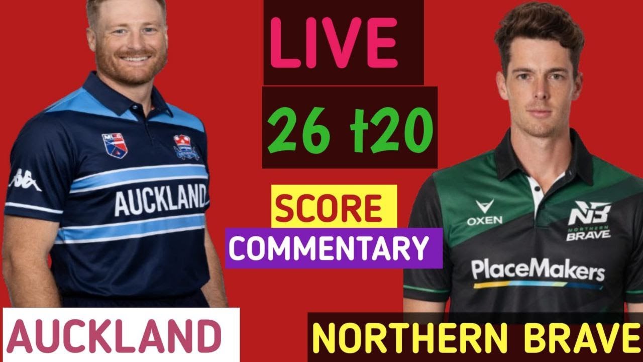 Auckland vs Northern Brave | 26 t20 Match | Auck Vs NB   Live  Score & commentary