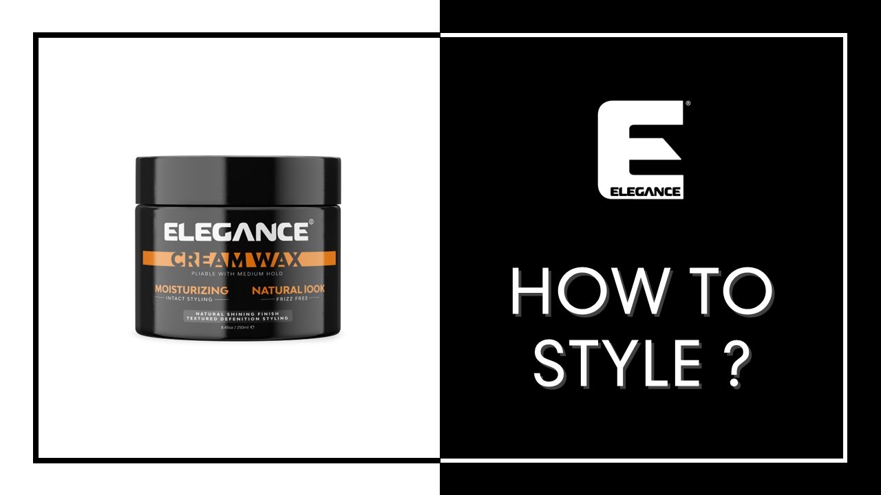 How to style the Elegance Hair Cream Wax ? YouTube