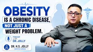 Obesity Is a Chronic Disease, Not Just a Weight Problem | Dr. H.S. Jolly