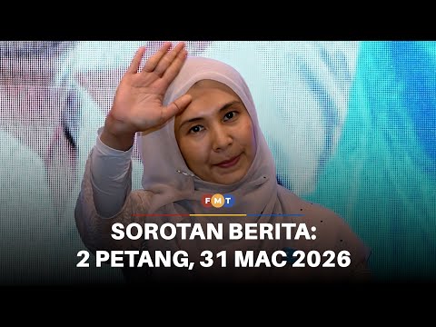 Sorotan Berita: 2 Petang, 31 Mac 2026