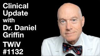 TWiV 1132: Clinical update with Dr. Daniel Griffin