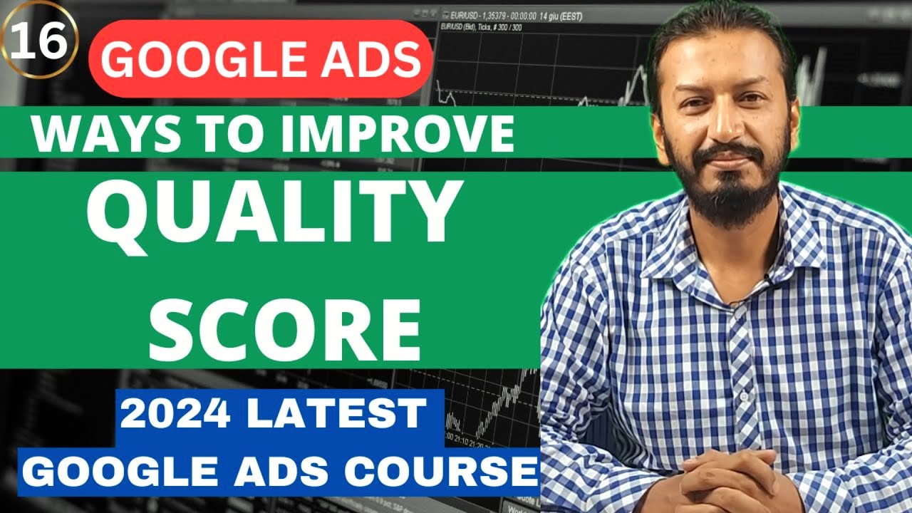 What Is Quality Score | Ways To Improve Quality Score In Google Ads | Free PPC Course Lecture # 16
