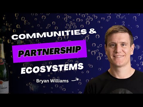 Full Episode - Partnership Ecosystems & communities - Bryan Williams - S4 Ep2
