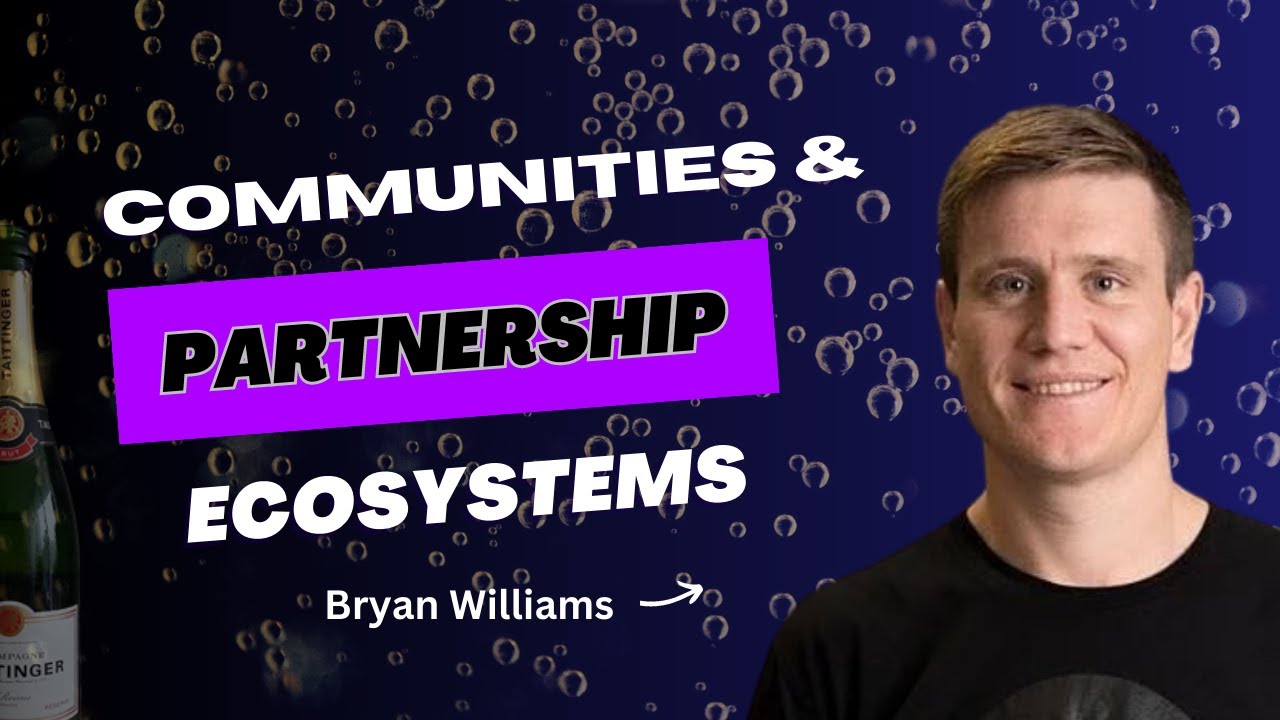 Full Episode - Partnership Ecosystems & communities - Bryan Williams ...
