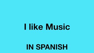 How To Say (I like music) In Spanish