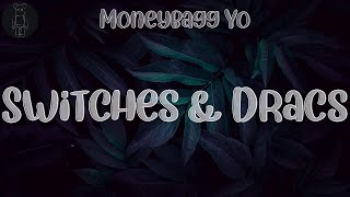 Moneybagg Yo 🌿 Switches \& Dracs (Lyrics) | You can't name a- from the other side ain't died yet