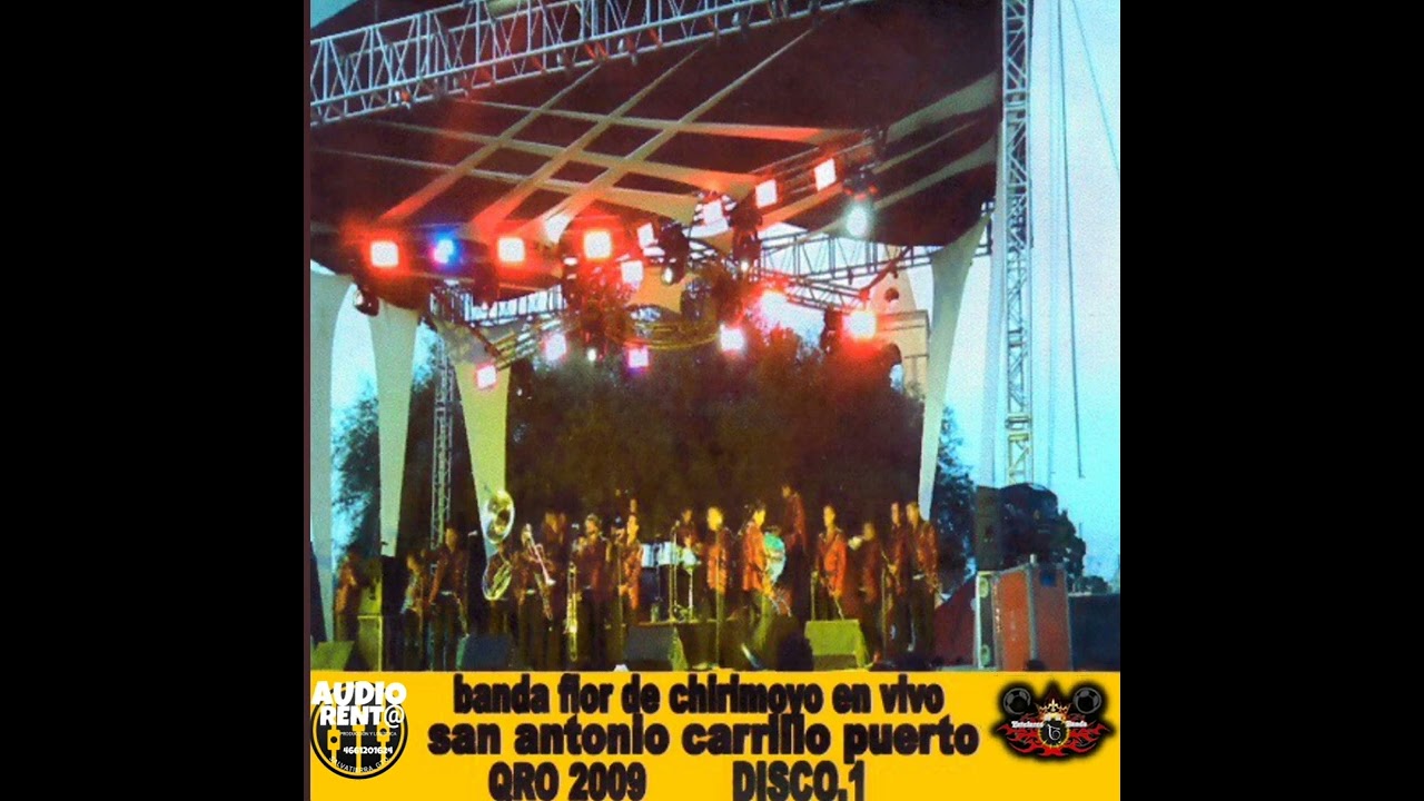 BANDA FLOR DE CHIRIMOYO EN VIVO DESDE SAN ANTONIO CARRILLO 2009 ¡¡DISCO COMPLETO!! VOL 1