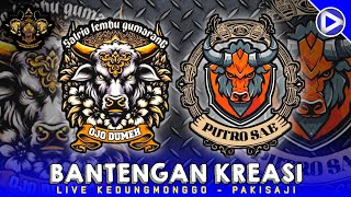 BANTENGAN KREASI‼️PUTRO SAE × SATRIO LEMBU GUMARANG | Live Kedungmonggo - Pakisaji