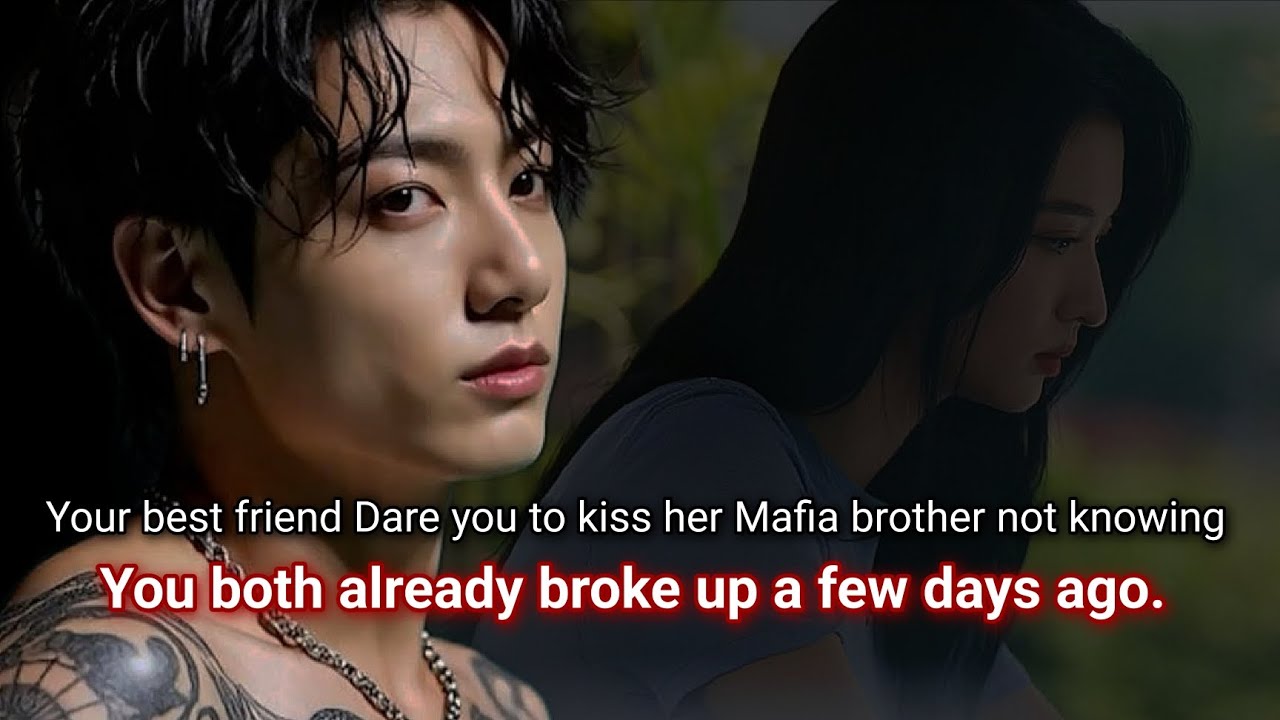 Твоя лучшая подруга предлагает тебе поцеловать ее брата-мафиози, не зная, что вы уже расстались.