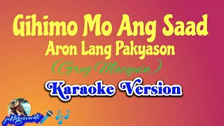Gihimo Mo Ang Saad Aron Lang Pakyason(Greg Macquin) Karaoke Version