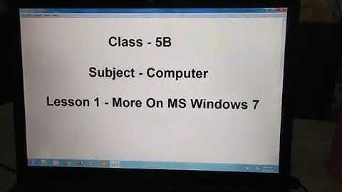 Class 5- Computer - Lesson 1- More On MS Windows 7 - Part 2