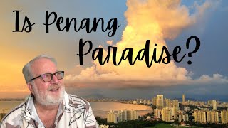 Is Penang Malaysia the Best Place to Retire? - Retire to Malaysia