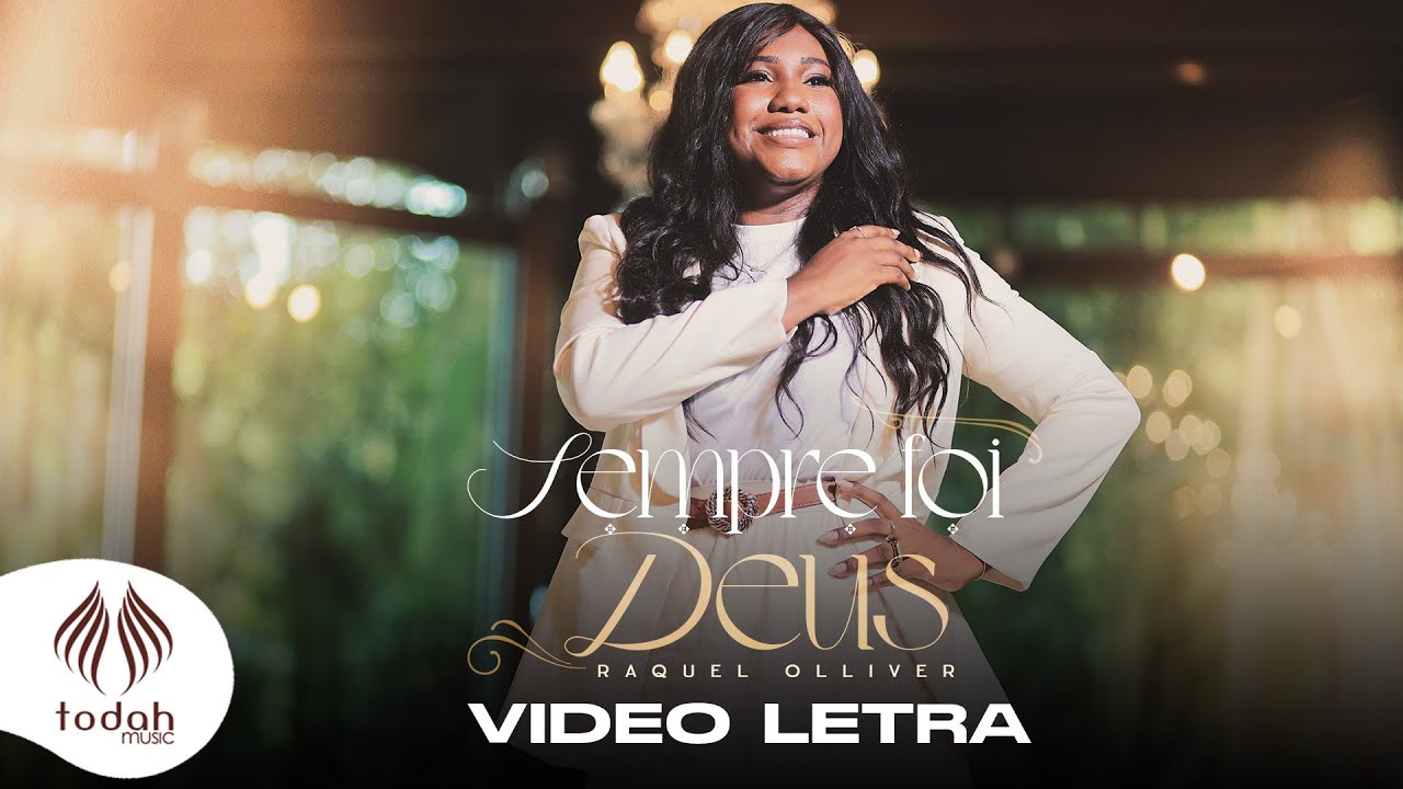 Raquel Olliver | Sempre Foi Deus [Vídeo Letra]