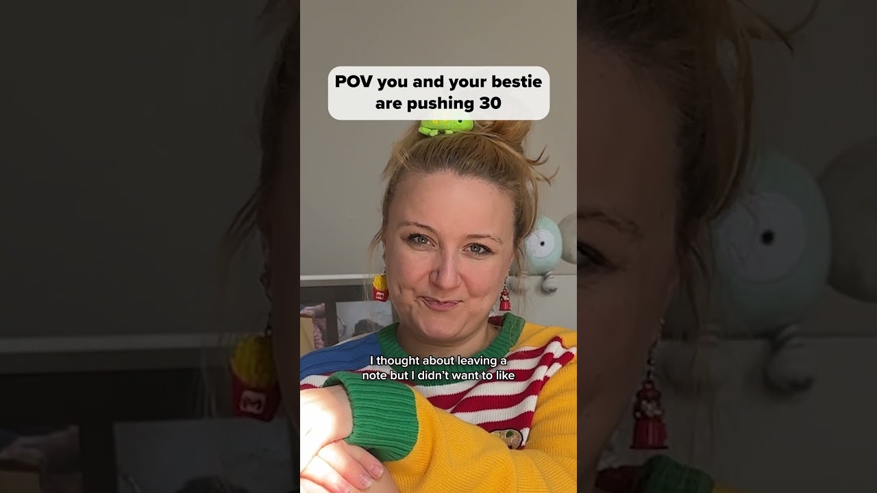 POV вам и вашей лучшей подруге скоро исполнится 30