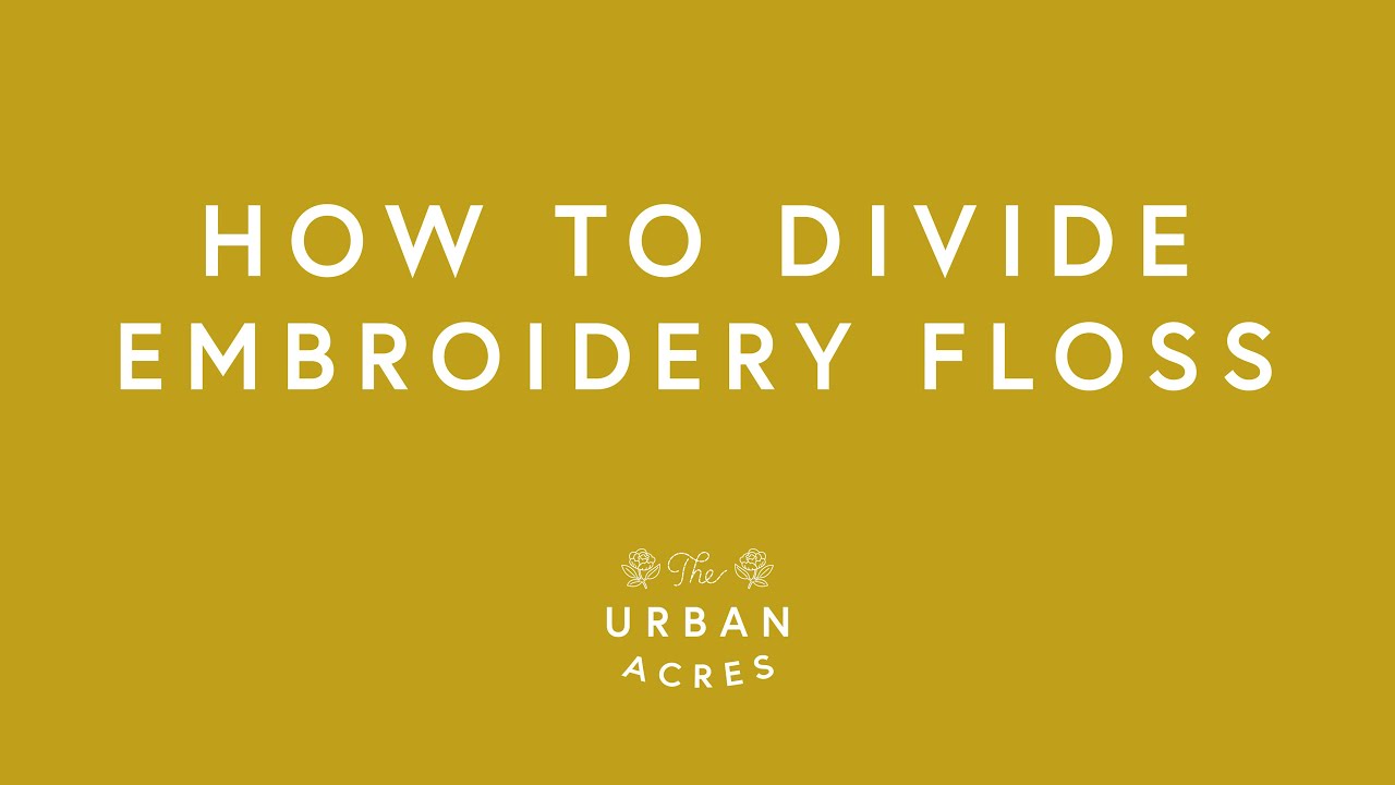 How to Divide Embroidery Floss - YouTube