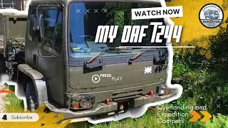 My Overland Camper Expedition Truck - an introduction to my Daf T244 Ex British Army Truck