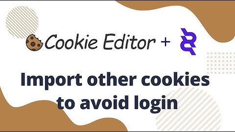 ClonBrowser USES Cookie Editor to import other cookies to avoid login