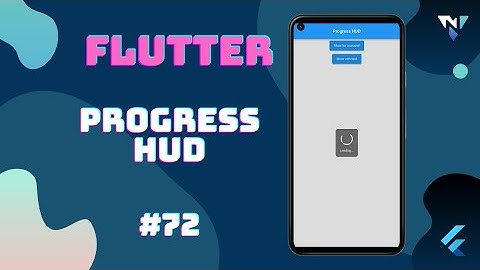 @Google #Flutter Tutorial for Beginners #72: Fun with Progress HUD in Flutter