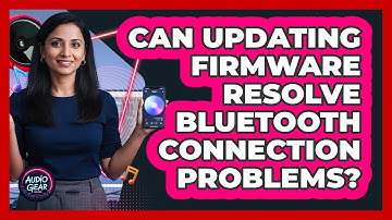 Can Updating Firmware Resolve Bluetooth Connection Problems?