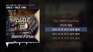 SINCE - FACE TIME (Feat. 기리보이, pH-1, 개코) (Prod. 코드 쿤스트) [쇼미더머니 10 Semi Final]ㅣLyrics/가사