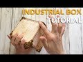 HOW TO make an industrial style box | TUTORIAL