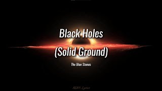 The Blue Stones - Black Holes (Solid Ground) - (Inglés/Español)