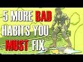 5 MORE BAD HABITS That Make YOU Lose - How to Fix Them